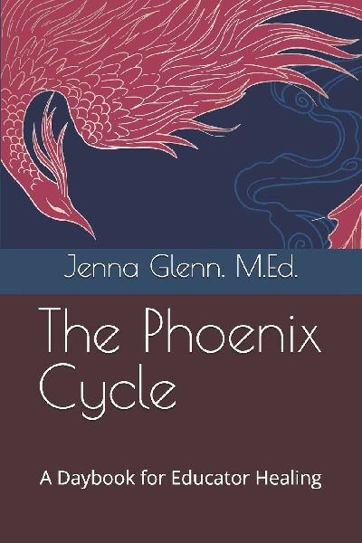 The Phoenix Cycle: A Daybook for Educator Healing