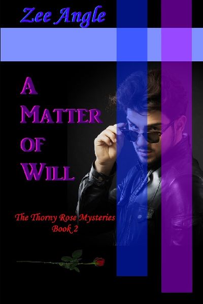 A MATTER OF WILL: The Thorny Rose Mysteries, Book 2