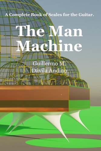 The Man Machine A Complete Book of Scales for the Guitar.