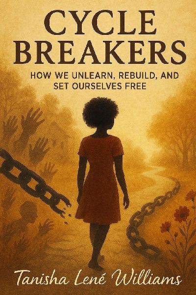Cycle Breakers: How We Unlearn, Rebuild, and Set Our Selves Free