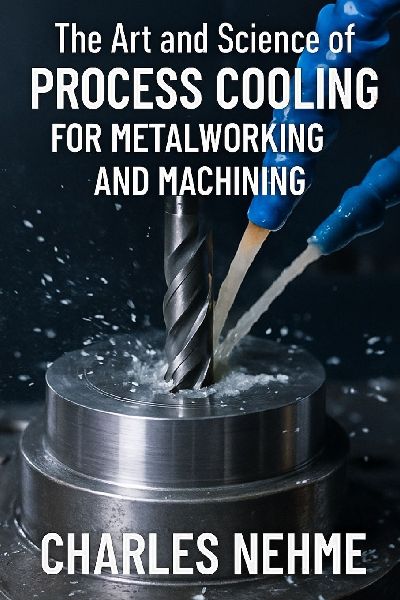The Art and Science of Process Cooling for Metalworking and Machining