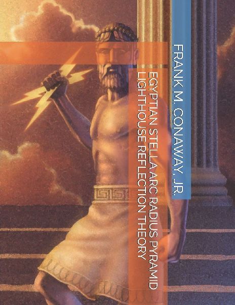 EGYPTIAN STELLA ARC RADIUS PYRAMID LIGHTHOUSE REFLECTION THEORY