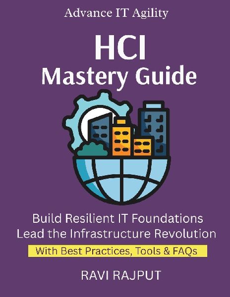 HCI Mastery Guide: Simplify IT Operations Fast | Master HCI Deployments Now | Boost Agility Without Complexity | Drive Infrastructure Efficiency