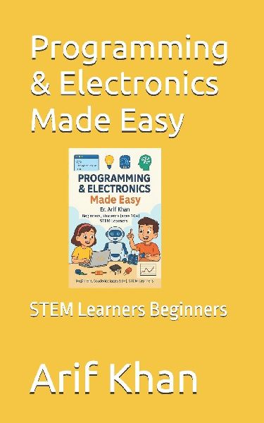 Programming & Electronics Made Easy: STEM Learners Beginners