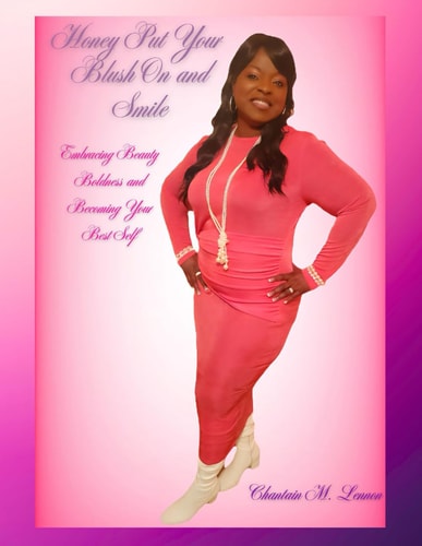 Honey Put Your Blush On and Smile Embracing Beauty Boldness and Becoming Your Best Self