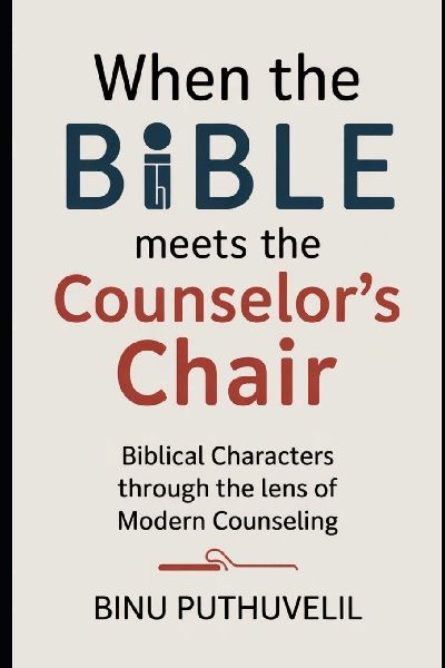 When the Bible Meets the Counselors Chair: Biblical Characters Through the Lens of Modern Counseling