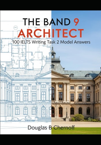 The Band 9 Architect 100 IELTS Writing Task 2 Model Answers