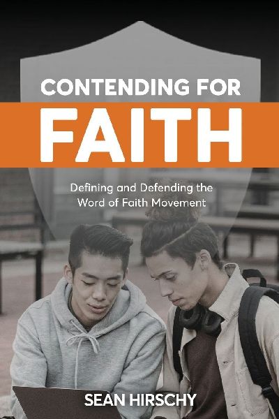 Contending for Faith: Defining and Defending the Word of Faith Movement