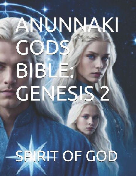 ANUNNAKI GODS BIBLE: GENESIS 2