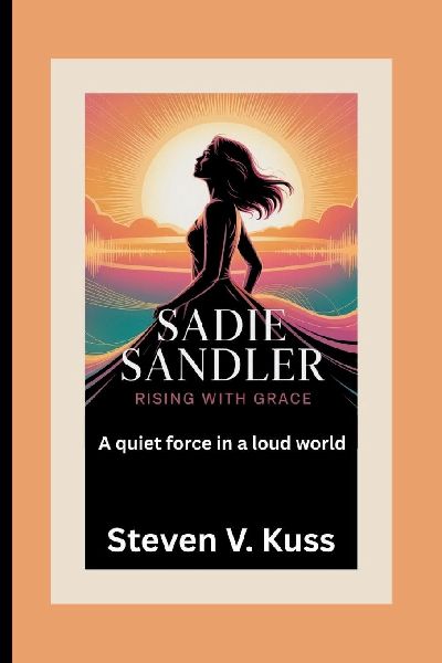 Sadie Sandler: Rising with Grace: A quiet force in a loud world