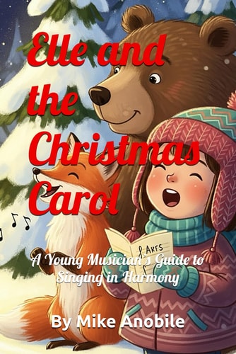 Elle and the Cristmas Carol A Young Musician's Guide to Singing in Harmony