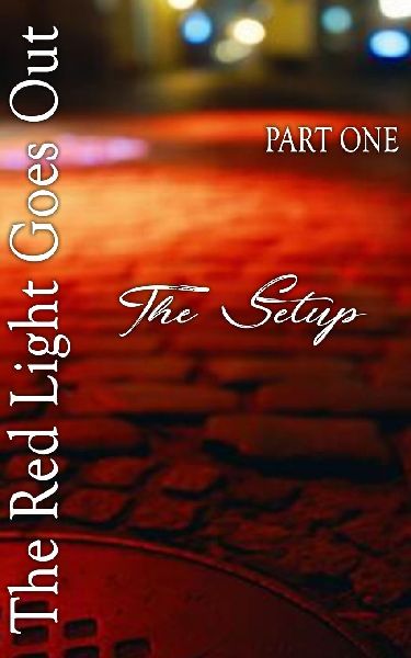The Red Light Goes Out: PART ONE: THE SETUP