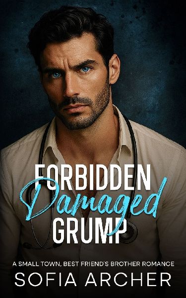 Forbidden Damaged Grump: A Small Town Best Friends Brother Romance
