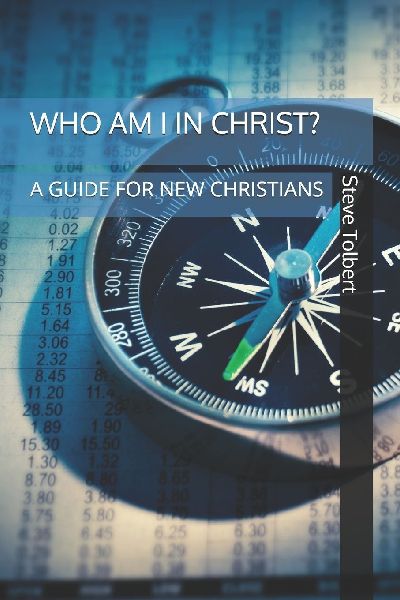 WHO AM I IN CHRIST?: A GUIDE FOR NEW CHRISTIANS