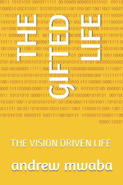 THE GIFTED LIFE: THE VISION DRIVEN LIFE