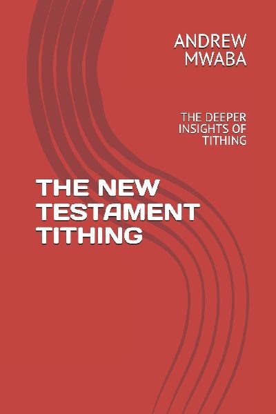 THE NEW TESTAMENT TITHING: THE DEEPER INSIGHTS OF TITHING