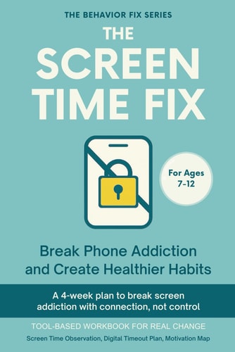 The Screen Time Fix (7-12 Years) Break Phone Addiction and Create Healthier Habits A 4-week Plan to Break Screen Addiction with Connection Not Control
