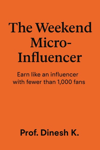 The Weekend Micro-Influencer Earn Like an Influencer with Fewer Than 1,000 Fans