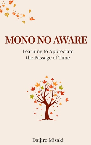 Mono No Aware Learning to Appreciate the Passage of Time