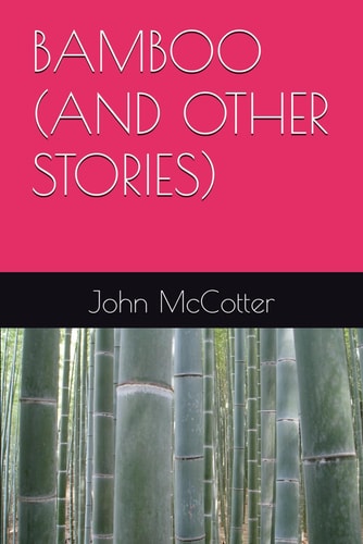 Bamboo (and Other Stories)