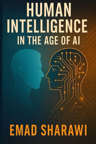 Human Intelligence in the Age of AI A Journey to Understand the Human Mind in the Age of Machines
