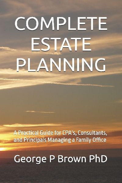 COMPLETE ESTATE PLANNING: A Practical Guide for CPAs, Consultants, and Principals Managing a Family Office