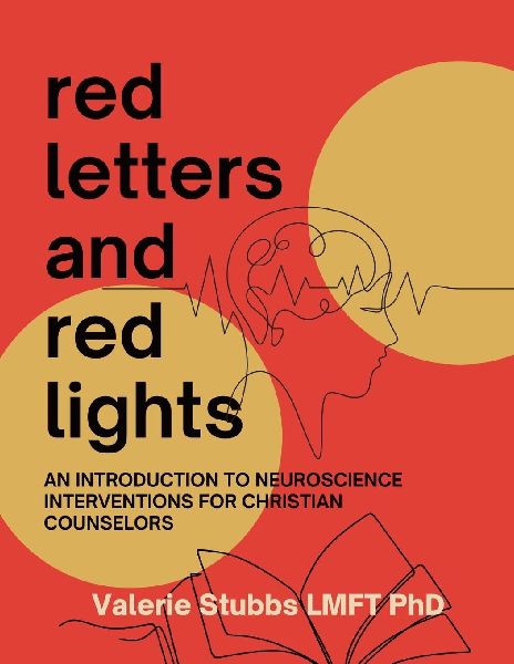 Red Letters and Red Lights: An Introduction to Neuroscience-focused Interventions for Christian Counselors