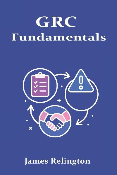 GRC Fundamentals: Integrated Governance, Risk and Compliance