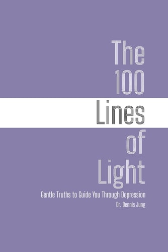 The 100 Lines of Light Gentle Truths to Guide You Through Depression