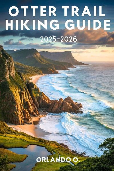 Otter Trail Hiking Guide 2025-2026: Explore Trails, Essential tips,  Navigation, Gears, Maps and Cultural insights  for every hiker.