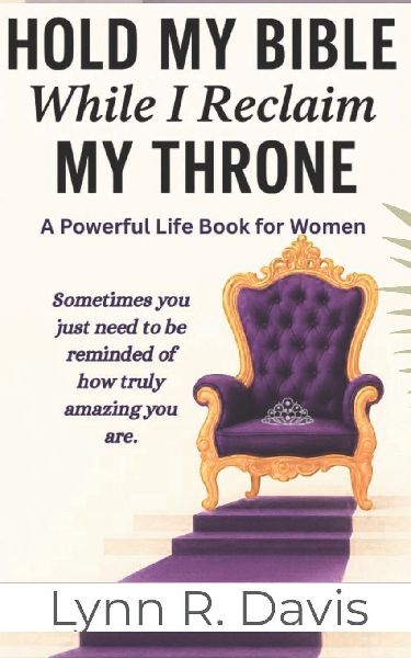 Hold My Bible While I Reclaim My Throne: A Powerful Life Book For Women