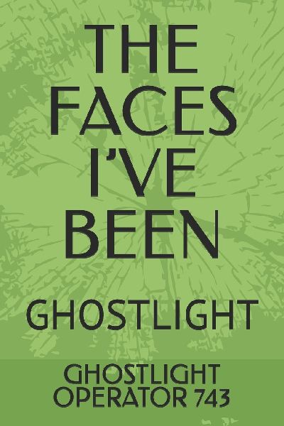 THE FACES I'VE BEEN: GHOSTLIGHT