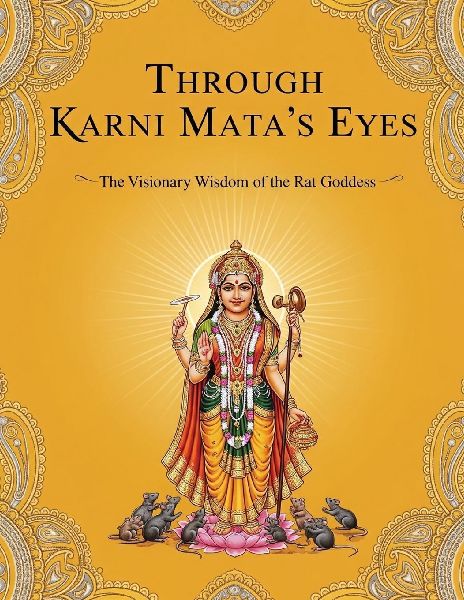 Through Karni Matas Eyes: The Visionary Wisdom of the Rat Goddess