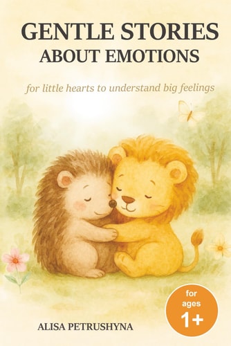 Gentle Stories About Emotions Short Tales for Children from Age 1 to Help Toddlers Name, Understand and Talk About Feelings