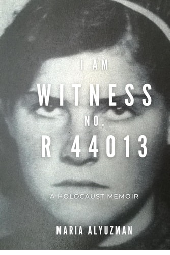 I Am Witness No. R 44013 A Holocaust Memoir