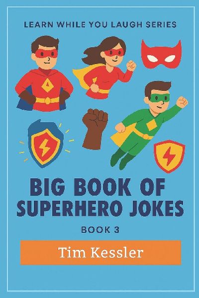 BIG BOOK OF SUPERHERO JOKES: Superhero Joke Book For Kids, Adult, Superheroes And Villians | Silly Superhero Themed Questions | Clean and Wholesome Jokes for Daily Laughs