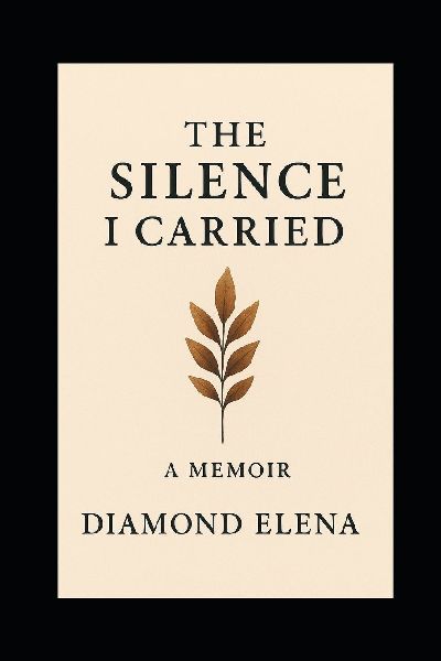 The Silence I Carried: The Silence I Carried A Sisters Journey Through Grief and Healing