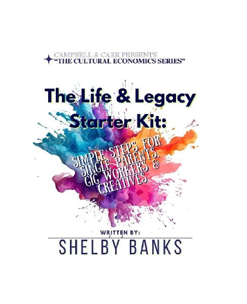 THE LIFE & LEGACY STARTER KIT: SIMPLE STEPS FOR SINGLE PARENTS, GIG WORKERS & CREATIVES