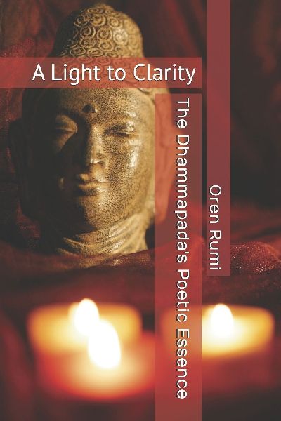 The Dhammapadas Poetic Essence: A Light to Clarity