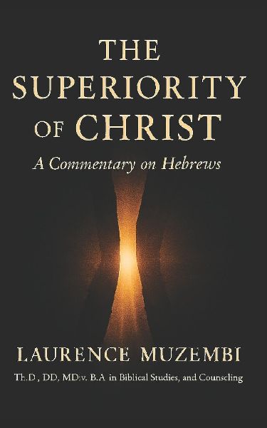The Superiority of Christ: A Commentary on Hebrews