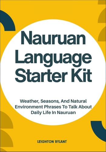 Nauruan Language Starter Kit Weather, Seasons, And Natural Environment Phrases To Talk About Daily Life In Nauruan