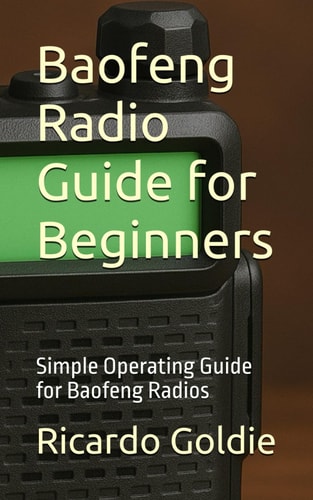 Baofeng Radio Guide for Beginners Simple Operating Guide for Baofeng Radios