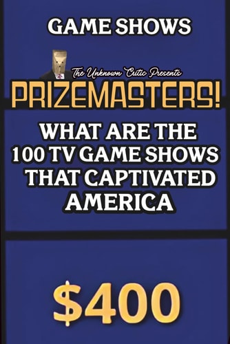 The Unknown Critic Presents Prizemasters! What Are the 100 TV Game Shows That Captivated America