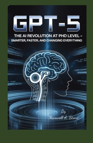 Gpt-5 The AI Revolution at PhD Level - Smarter, Faster, and Changing Everything