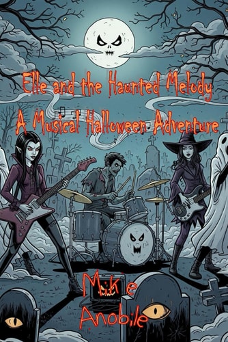Elle and the Haunted Melody A Musical Halloween Adventure