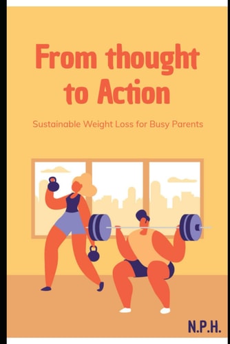 From Thought to Action - Sustainable Weight Loss for Busy Parents