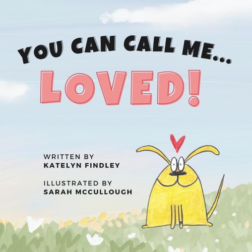 You Can Call Me...Loved!