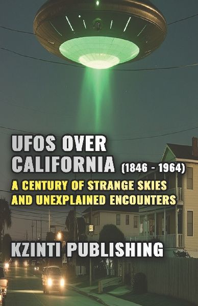 UFOs Over California (1846 - 1964): A Century of Strange Skies and Unexplained Encounters