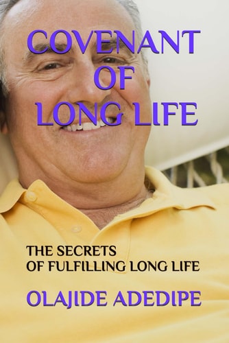 Covenant of Long Life The Secrets of Fulfilling Long Life