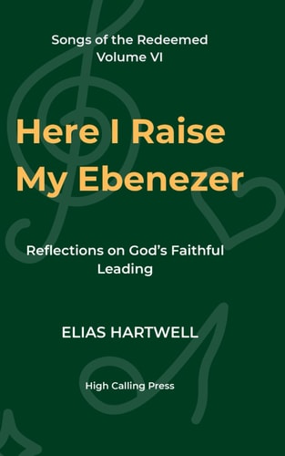 Here I Raise My Ebenezer Reflections on God's Faithful Leading